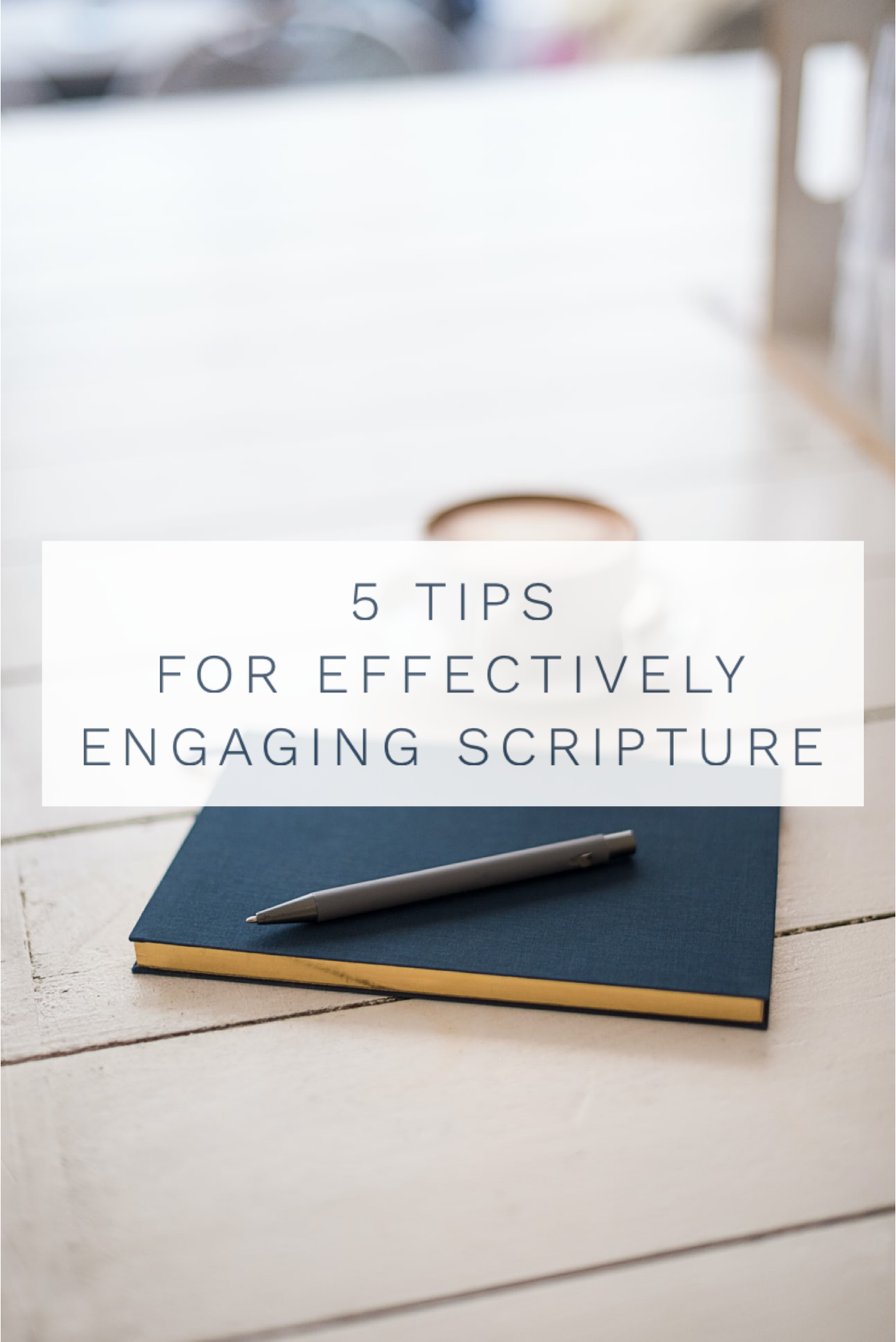 5 Tips for Effectively Engaging Scripture